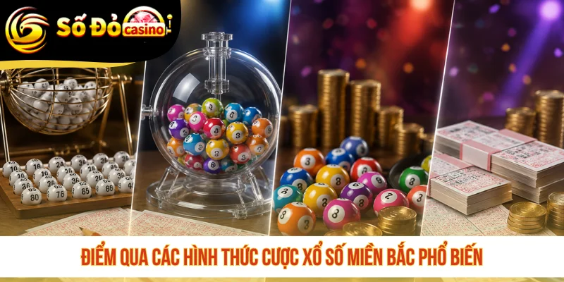 Điểm qua các hình thức cược xổ số miền Bắc phổ biến