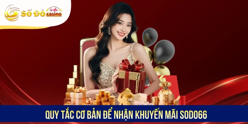 Quy tắc cơ bản để nhận khuyến mãi SODO66