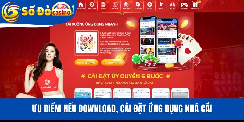 Ưu điểm nếu download, cài đặt ứng dụng nhà cái